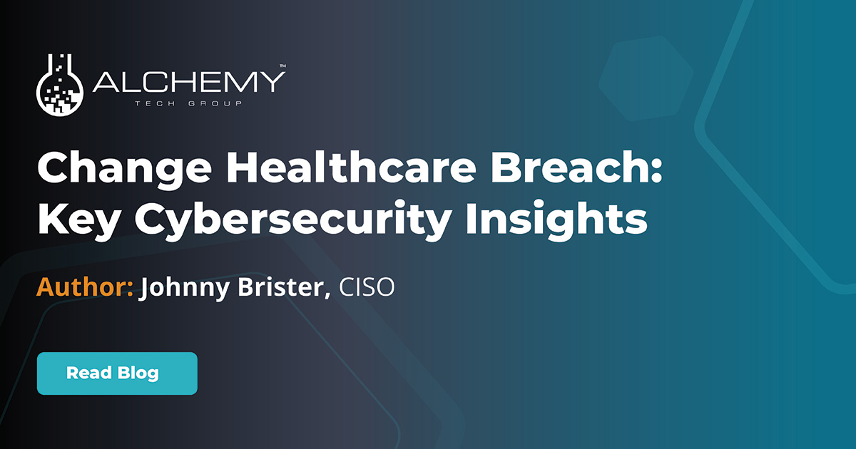 Promotional graphic for Alchemy Technology Group blog post on Change Healthcare Breach with a dark background and the company's logo at the top, featuring the title 'Change Healthcare Breach: Key Cybersecurity Insights' and the name 'Johnny Brister, CISO' as the author, with a 'Read Blog' button.