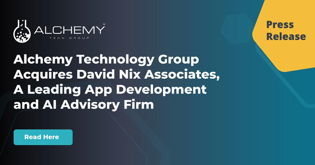 Alchemy Technology Group announces the acquisition of David Nix Associates, a leader in App Development and AI Advisory, in a press release.
